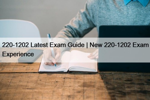 220-1202 Latest Exam Guide | New 220-1202 Exam ...